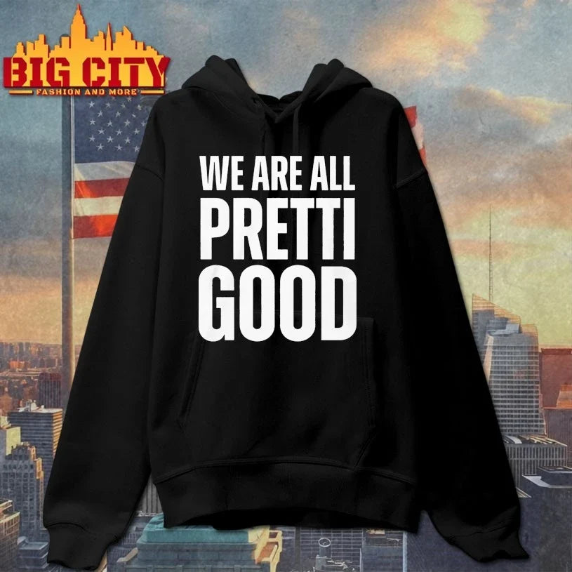 We Are All Pretti Good Unisex