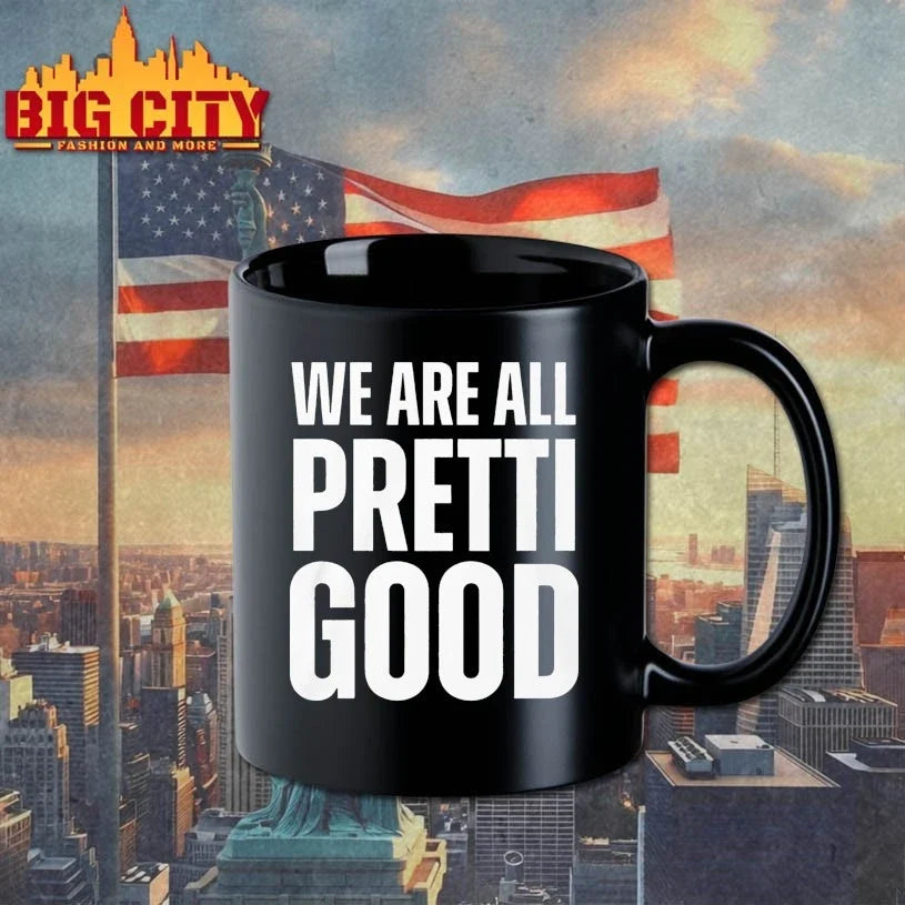 We Are All Pretti Good Unisex