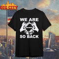 We Are So Back Moe Down 2026 Shirt Unisex