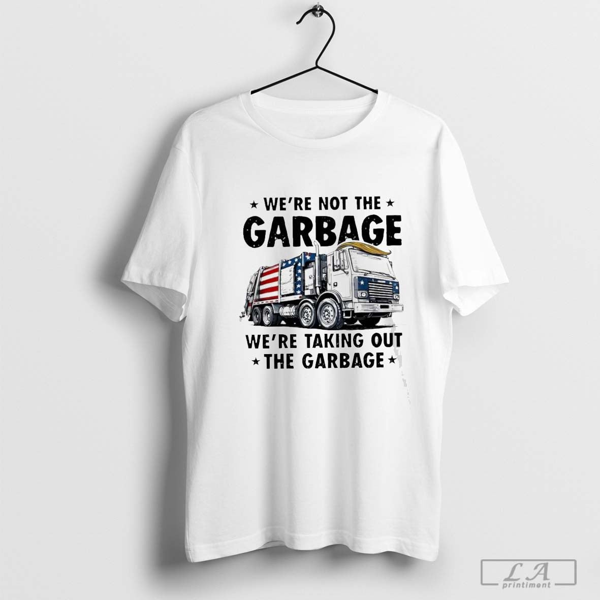 Were Not The Garbage Were Talking Out The Garbage
