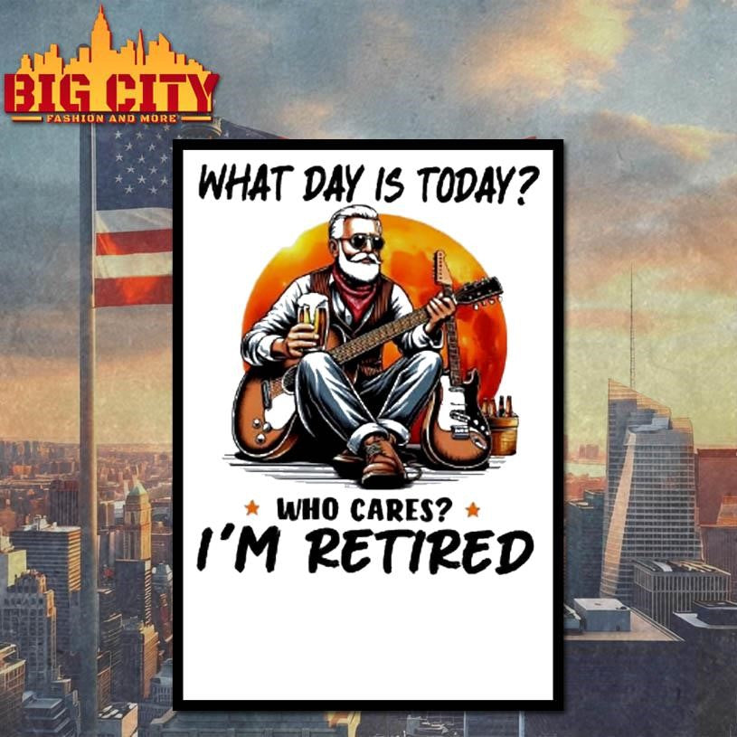 What Day Is Today Who Cares Im Retired Electric Guitar Beer Retirement Shirt Unisex