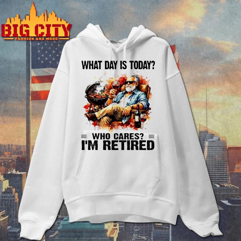 What Day Is Today Who Cares Im Retired Wine And Bbq The Old Man Shirt Unisex