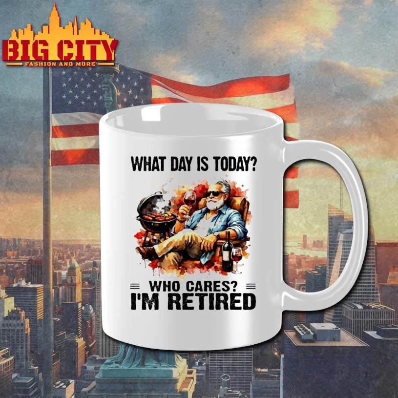 What Day Is Today Who Cares Im Retired Wine And Bbq The Old Man Shirt Unisex
