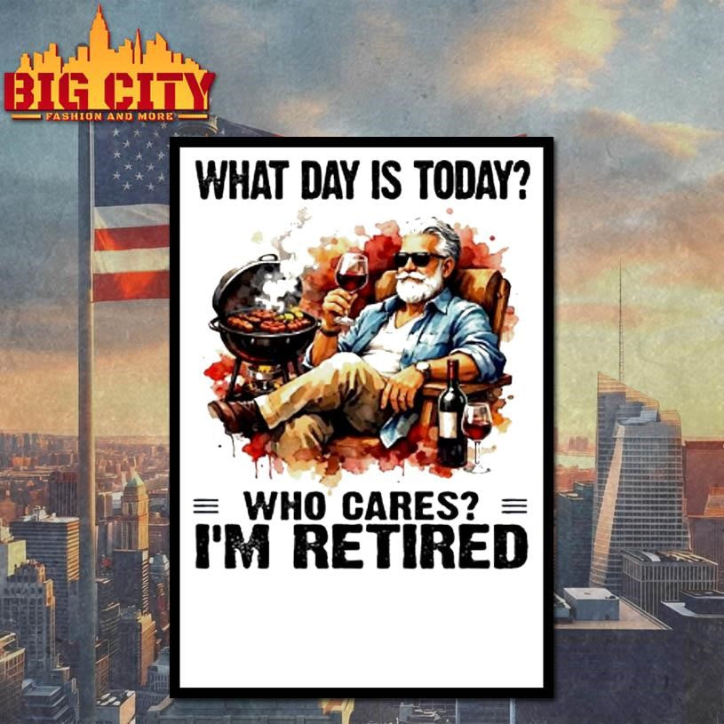 What Day Is Today Who Cares Im Retired Wine And Bbq The Old Man Shirt Unisex