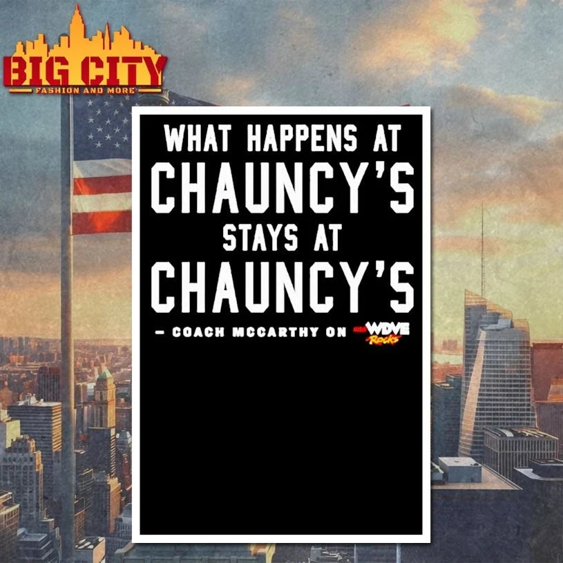 What Happens At Chauncey’s Stays At Chauncey Unisex