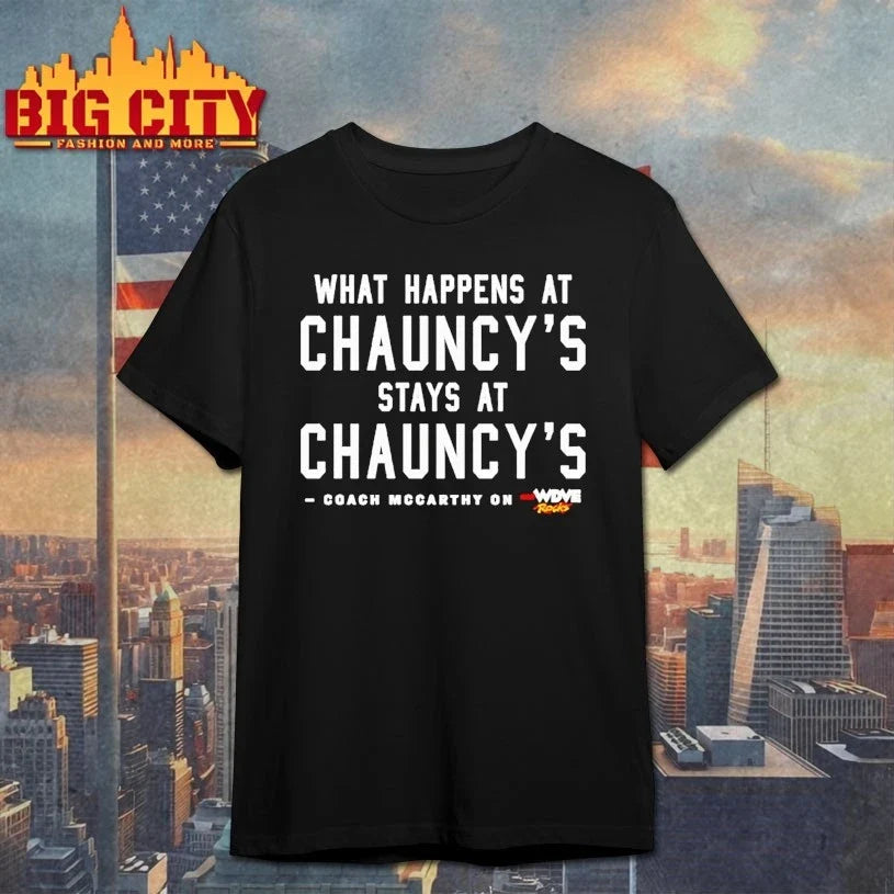 What Happens At Chauncey’s Stays At Chauncey Unisex