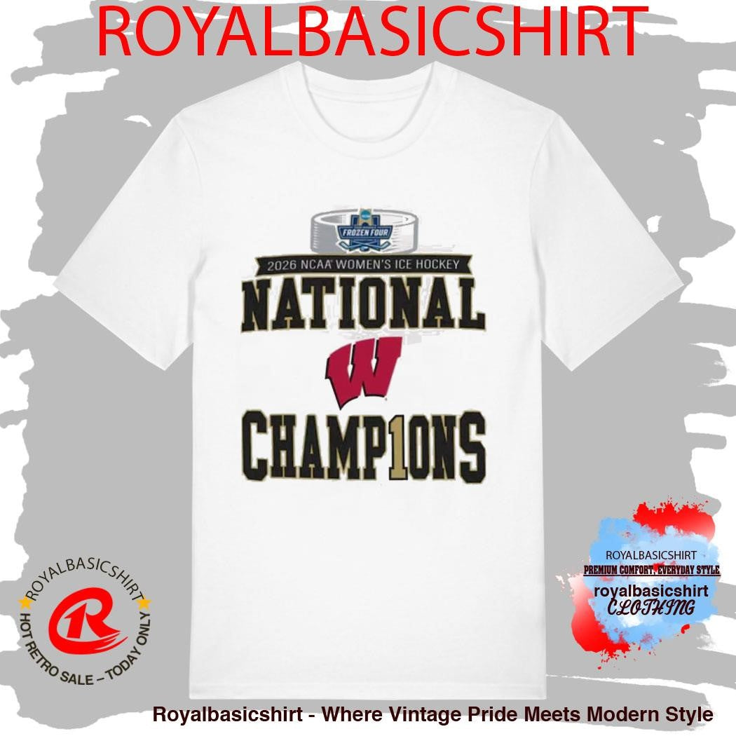 Wisconsin Badgers 2025 2026 NCAA Frozen Four Women’s Ice Hockey National Champions T-Shirt