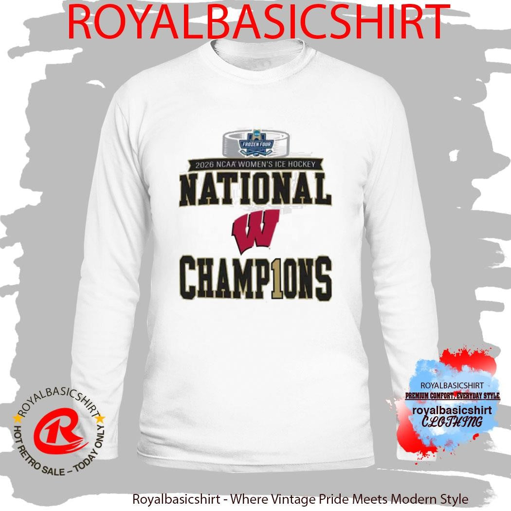 Wisconsin Badgers 2025 2026 NCAA Frozen Four Women’s Ice Hockey National Champions T-Shirt