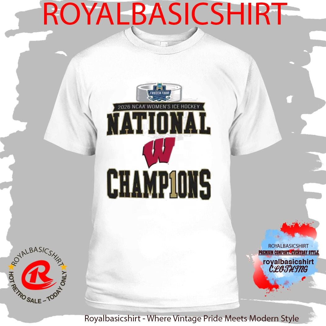 Wisconsin Badgers 2025 2026 NCAA Frozen Four Women’s Ice Hockey National Champions T-Shirt