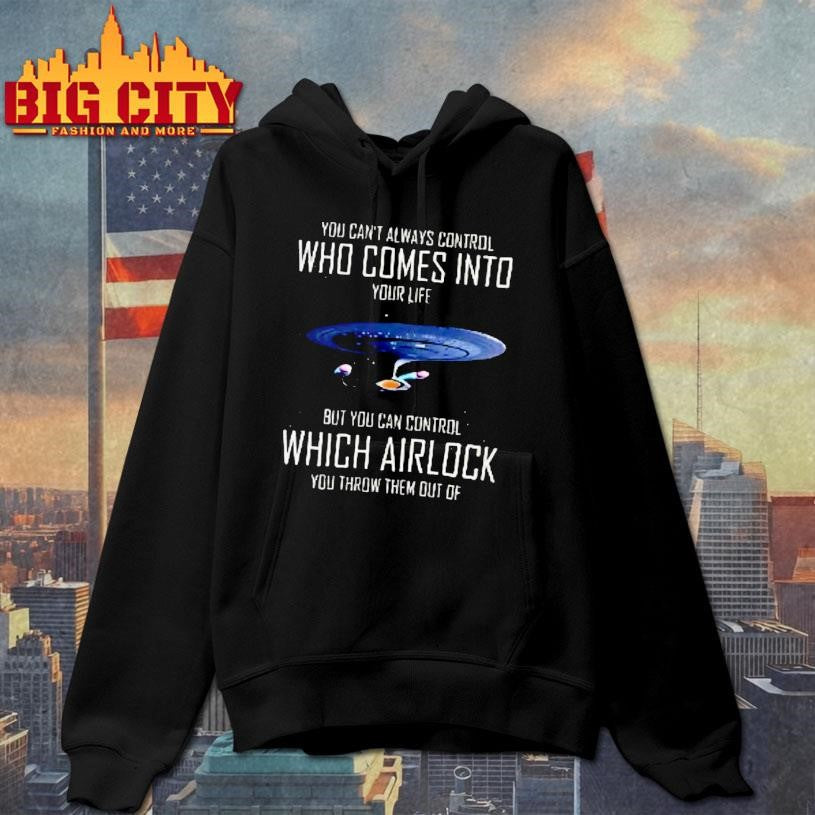 You Cant Always Control Who Comes Into Your Life Space Ship Shirt Unisex