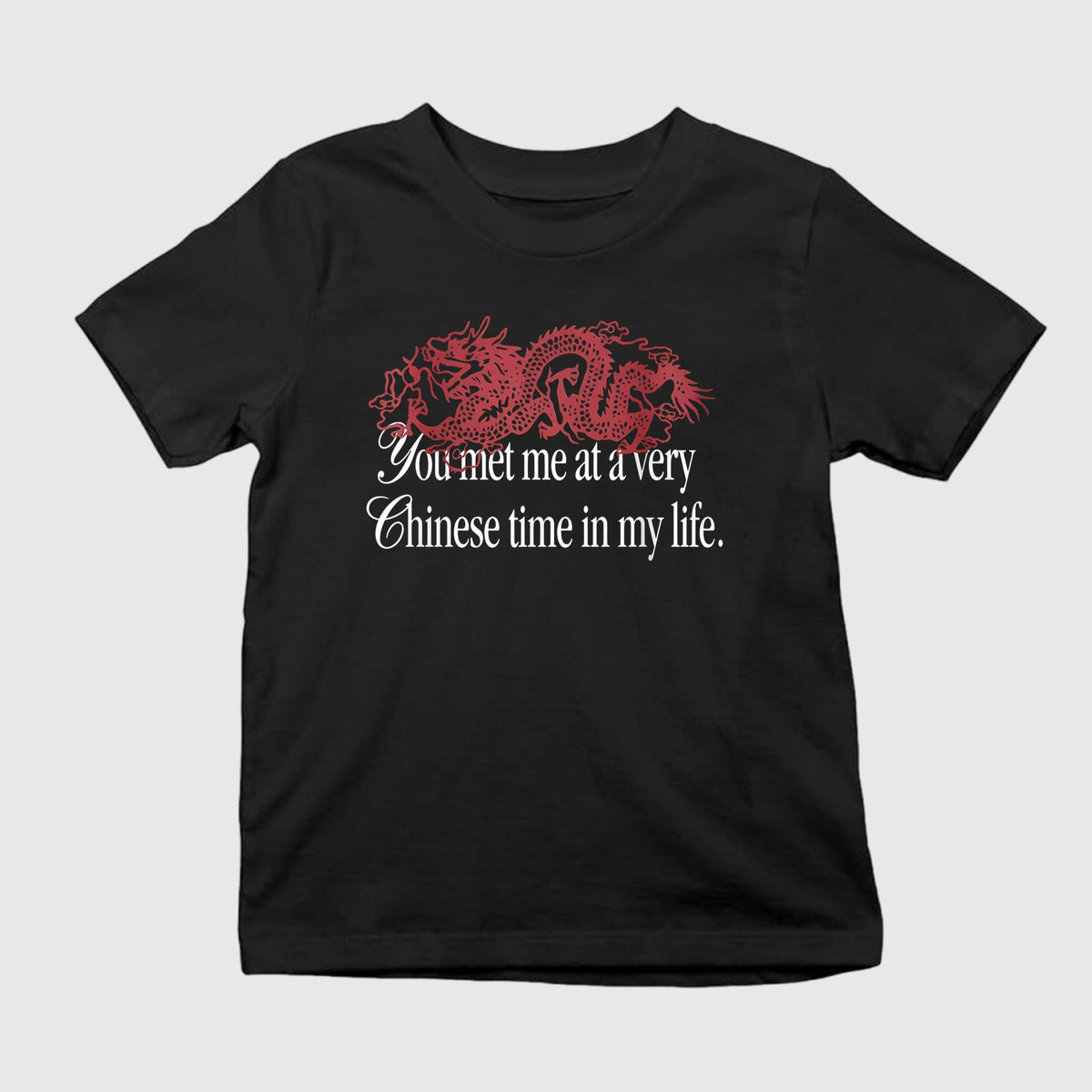 You Met Me At A Very Chinese Time In My Life Shirt