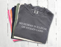 No Human Is Illegal On Stolen Land Shirt Retro Activist Tee