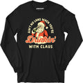Ain't No Laws When You're Drinkin' With Claus - Long Sleeve