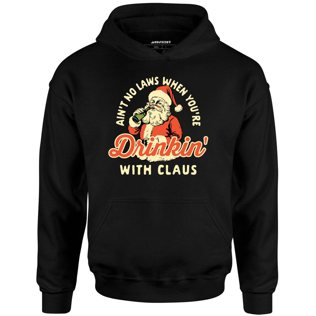 Ain't No Laws When You're Drinkin' With Claus - Unisex