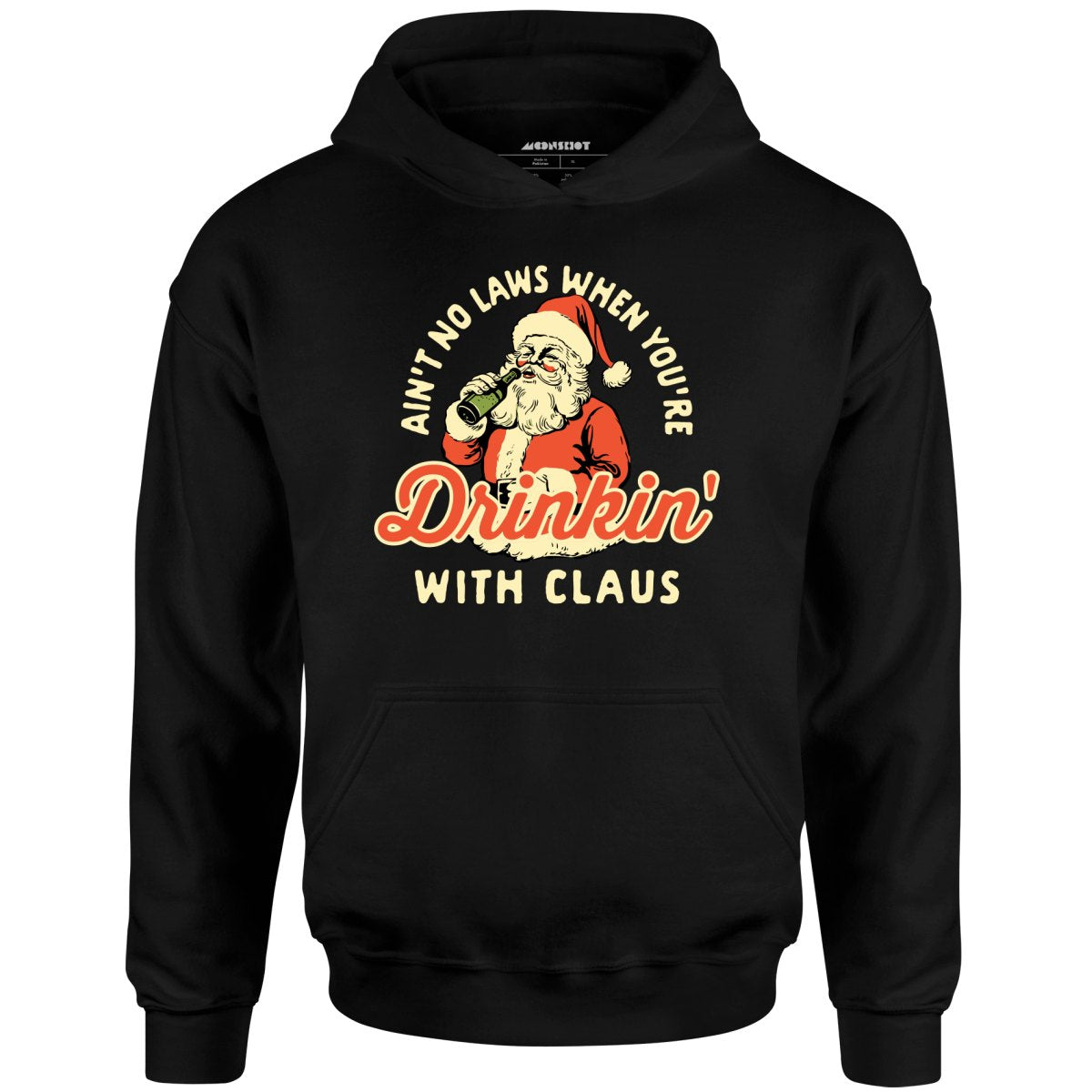 Ain't No Laws When You're Drinkin' With Claus - Unisex