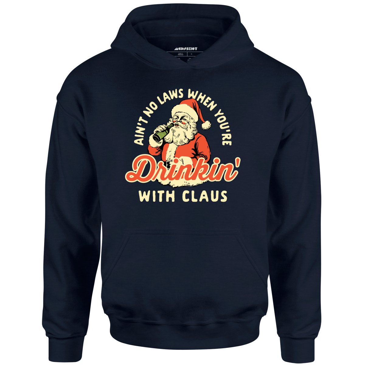 Ain't No Laws When You're Drinkin' With Claus - Unisex