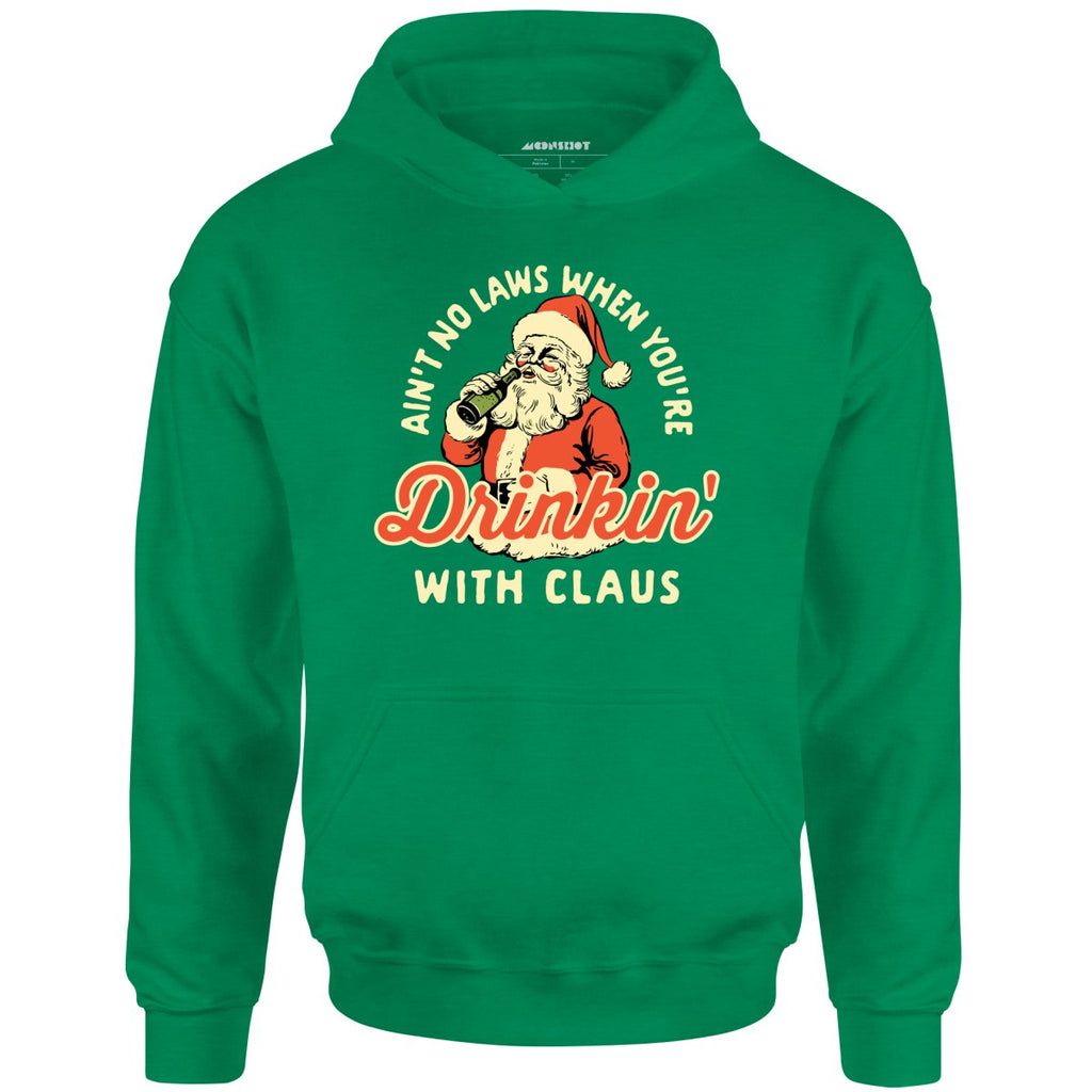 Ain't No Laws When You're Drinkin' With Claus - Unisex