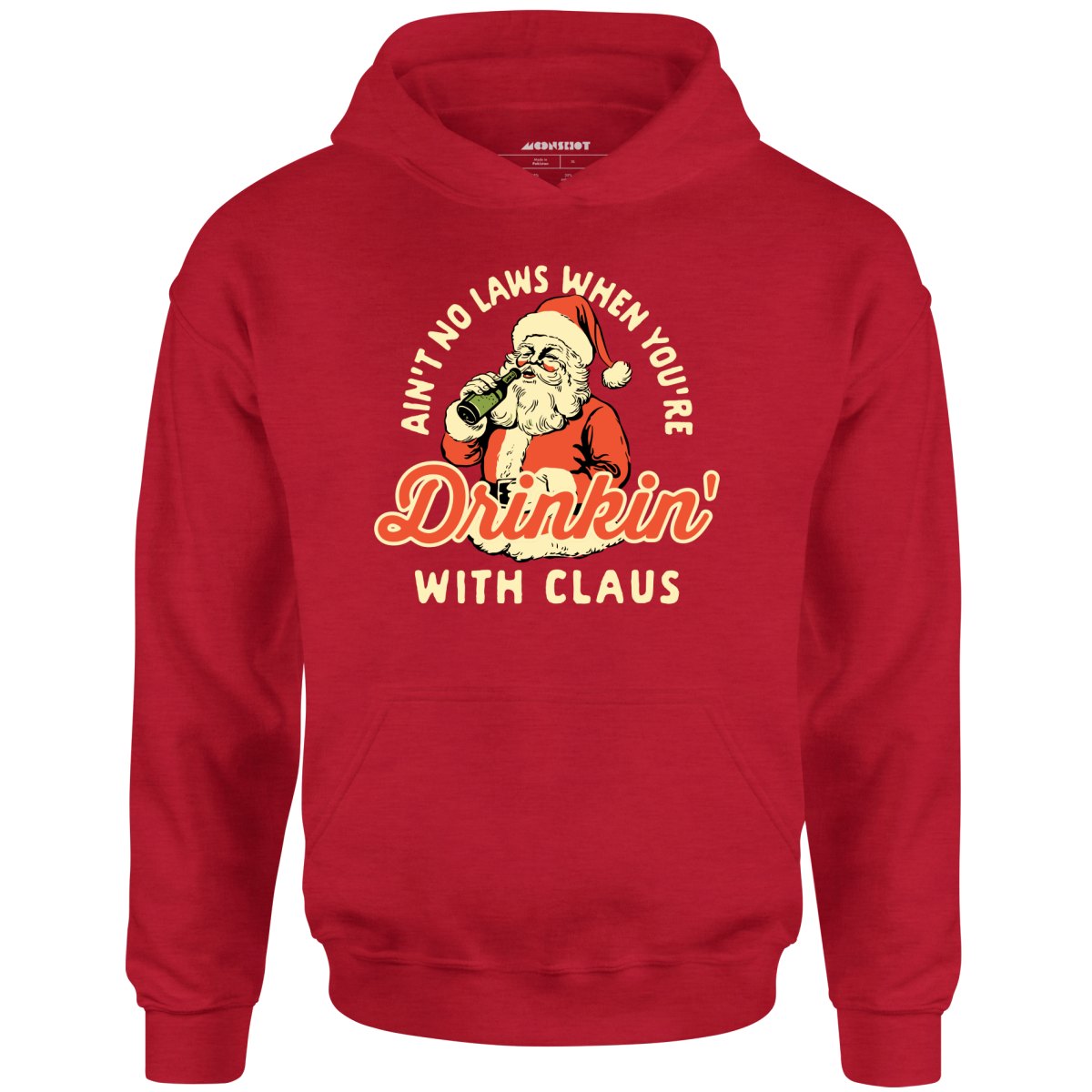 Ain't No Laws When You're Drinkin' With Claus - Unisex