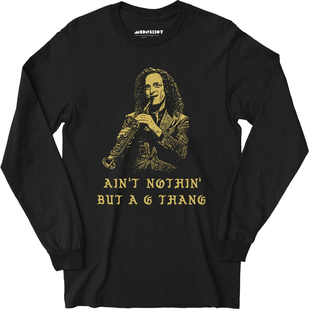 Ain't Nothin' But a G Thang - Long Sleeve