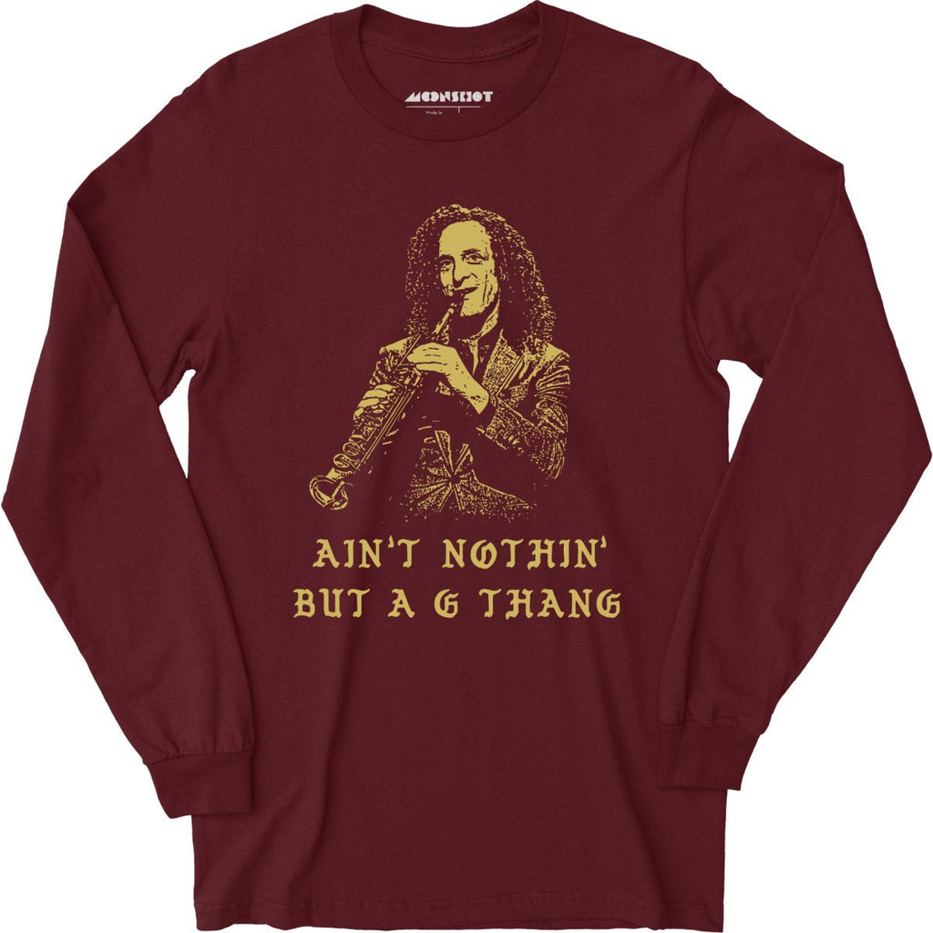 Ain't Nothin' But a G Thang - Long Sleeve