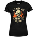 All Men Are Cremated Equal - Women's