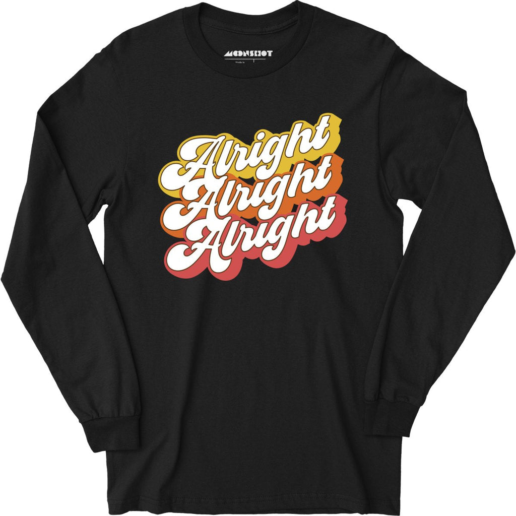 Alright Alright Alright - Long Sleeve