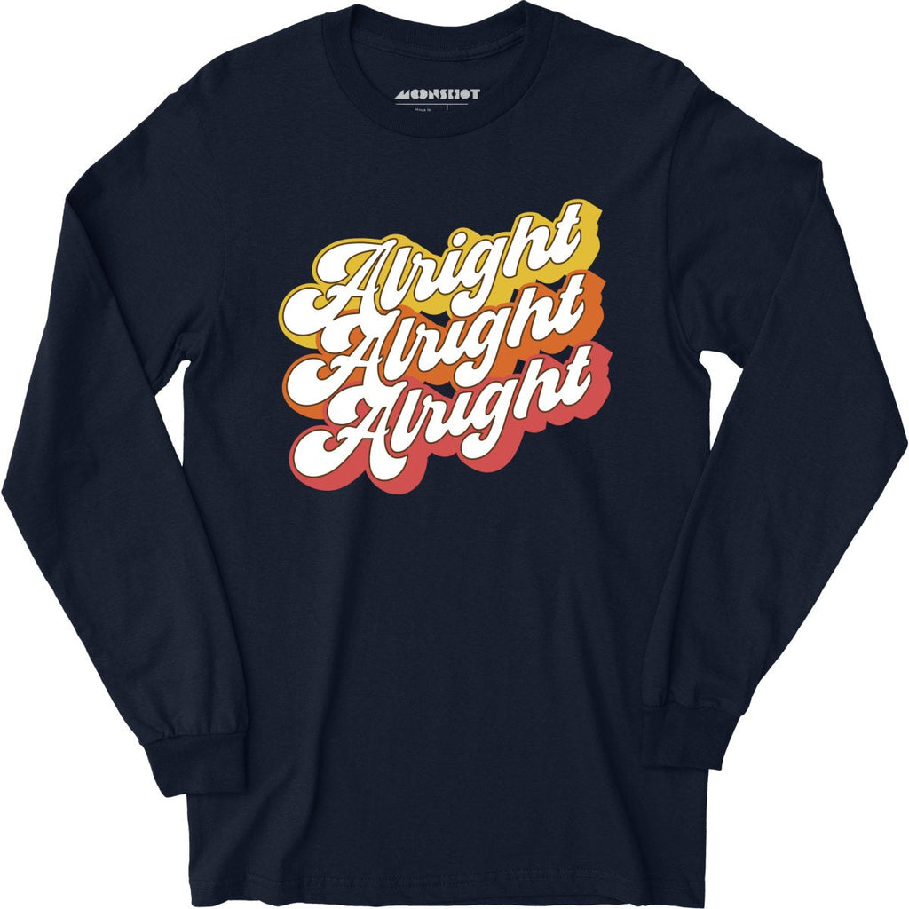 Alright Alright Alright - Long Sleeve