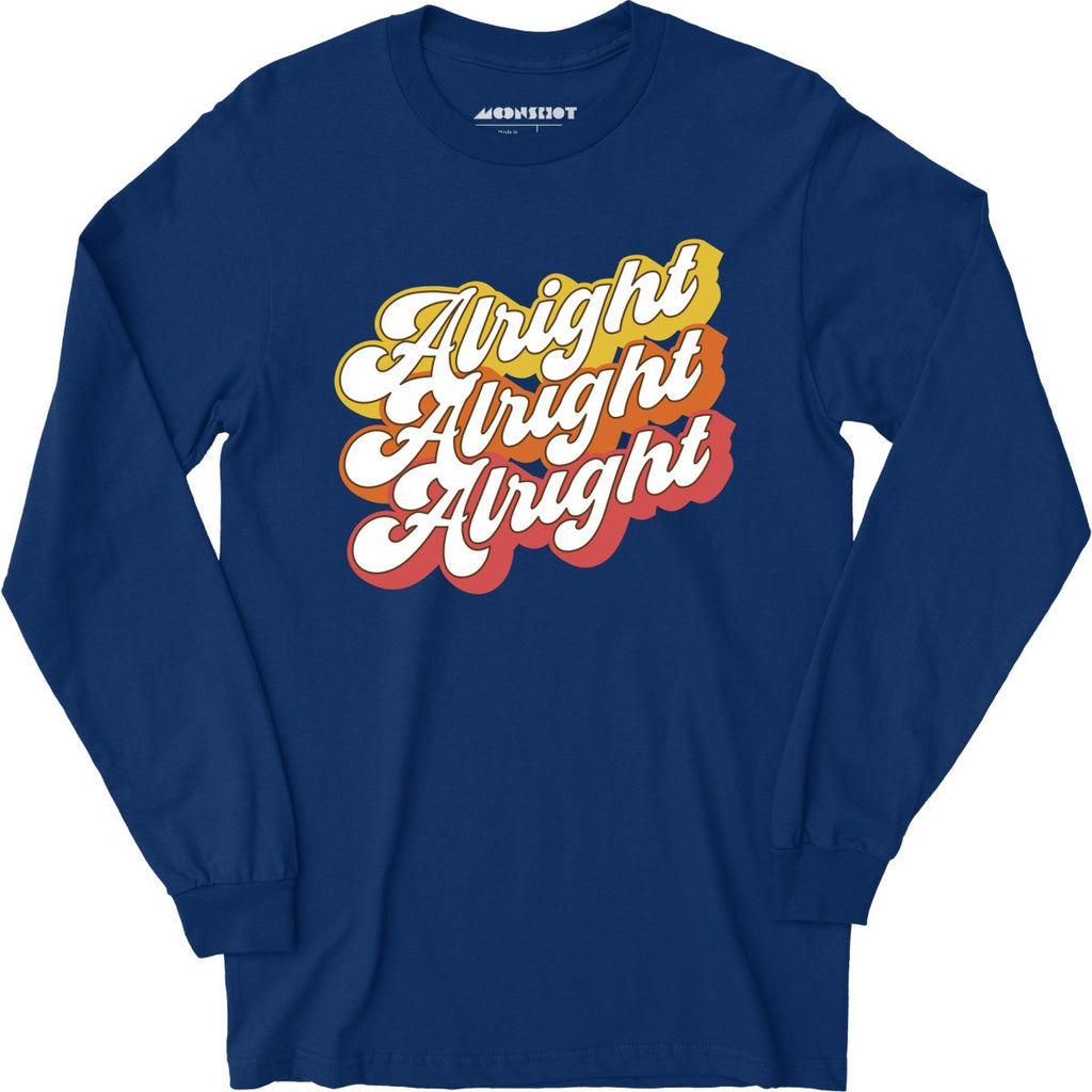 Alright Alright Alright - Long Sleeve