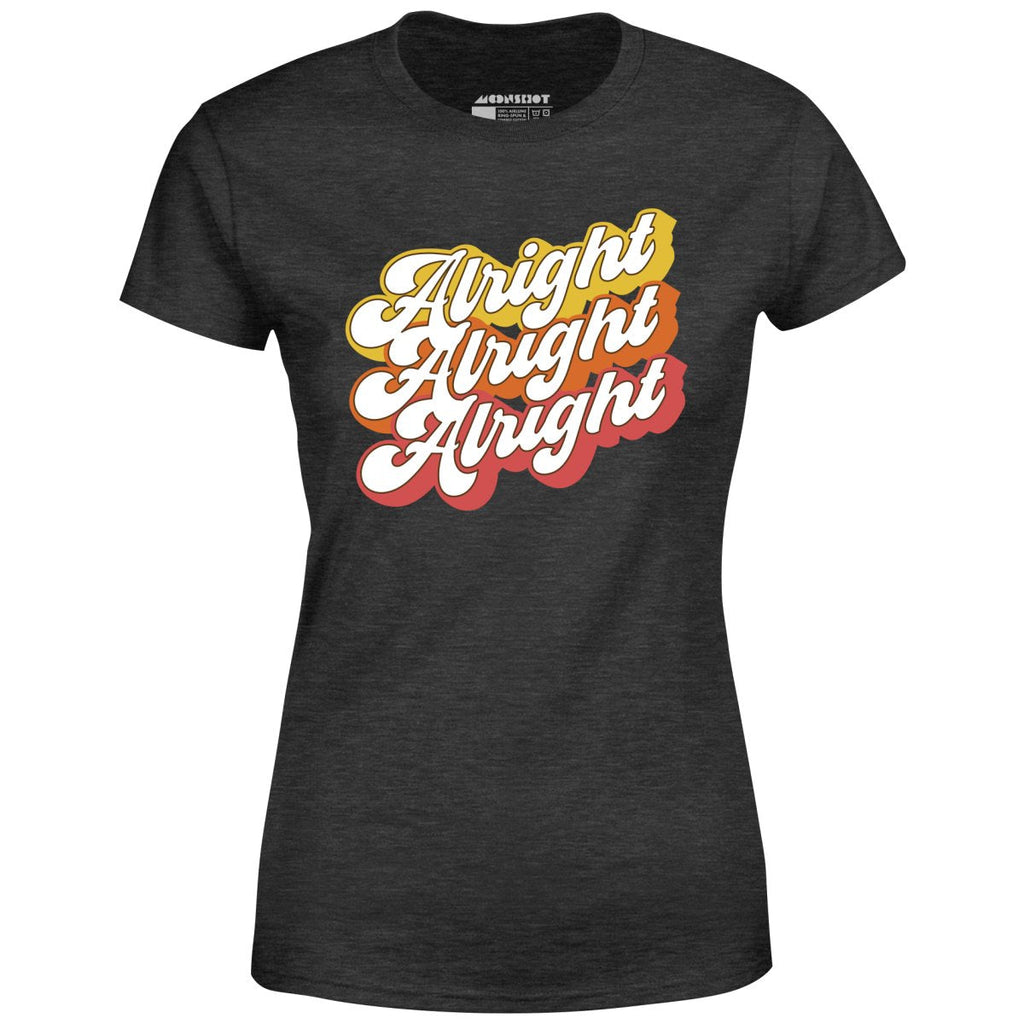 Alright Alright Alright - Women's