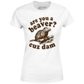 Are You a Beaver? Cuz Dam - Women's