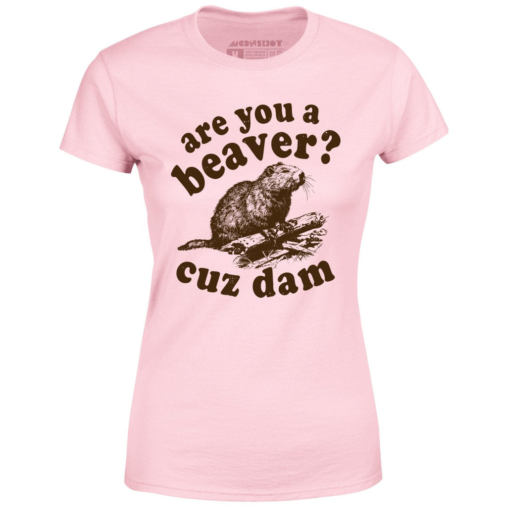 Are You a Beaver? Cuz Dam - Women's