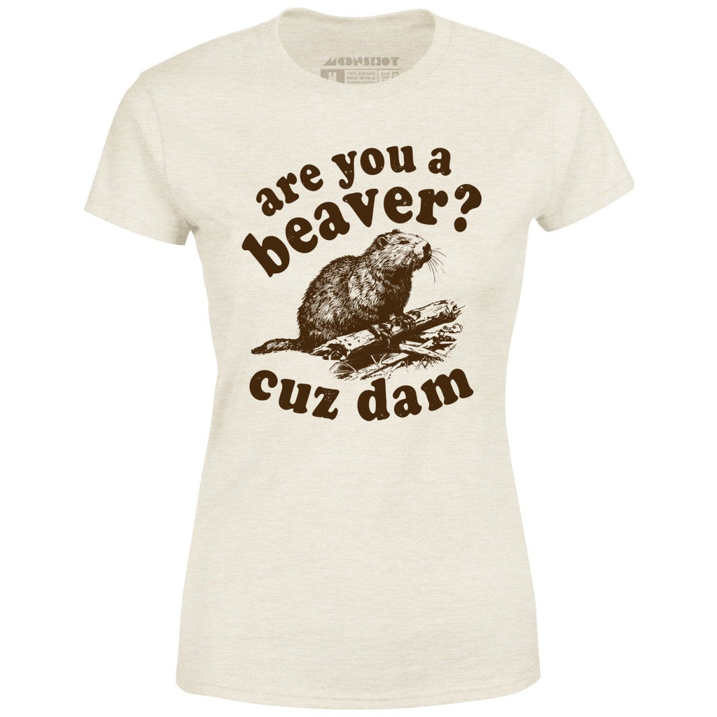 Are You a Beaver? Cuz Dam - Women's