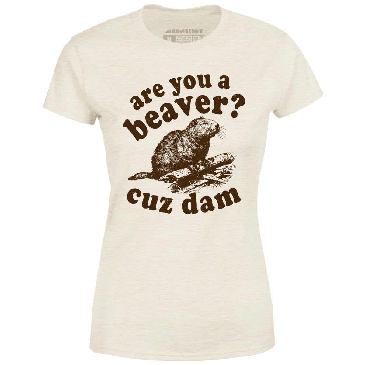 Are You a Beaver? Cuz Dam - Women's