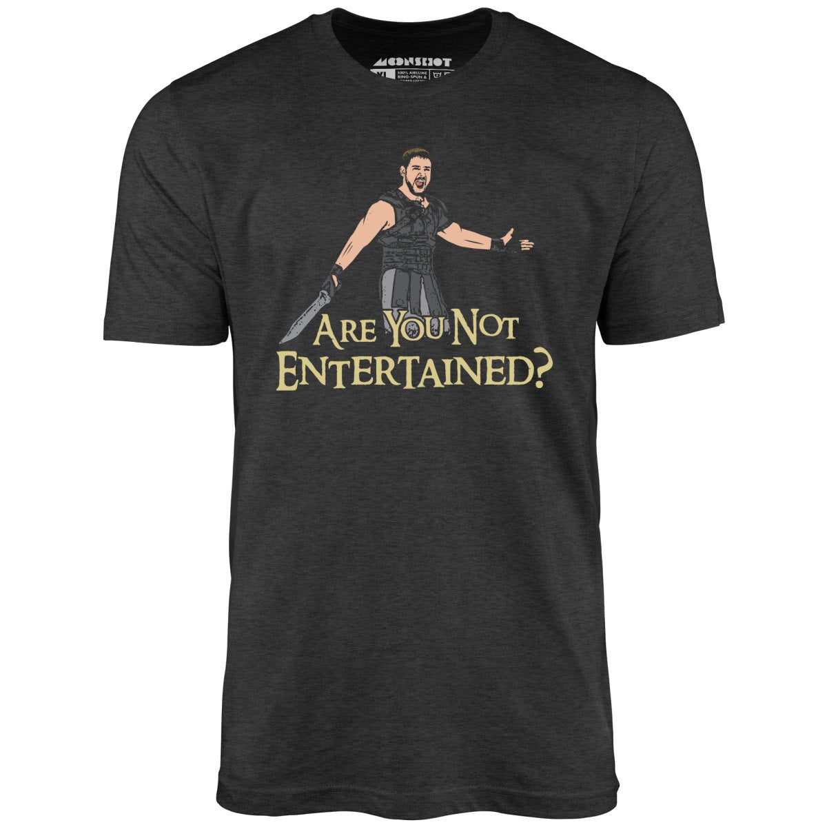 Are You Not Entertained? - Unisex