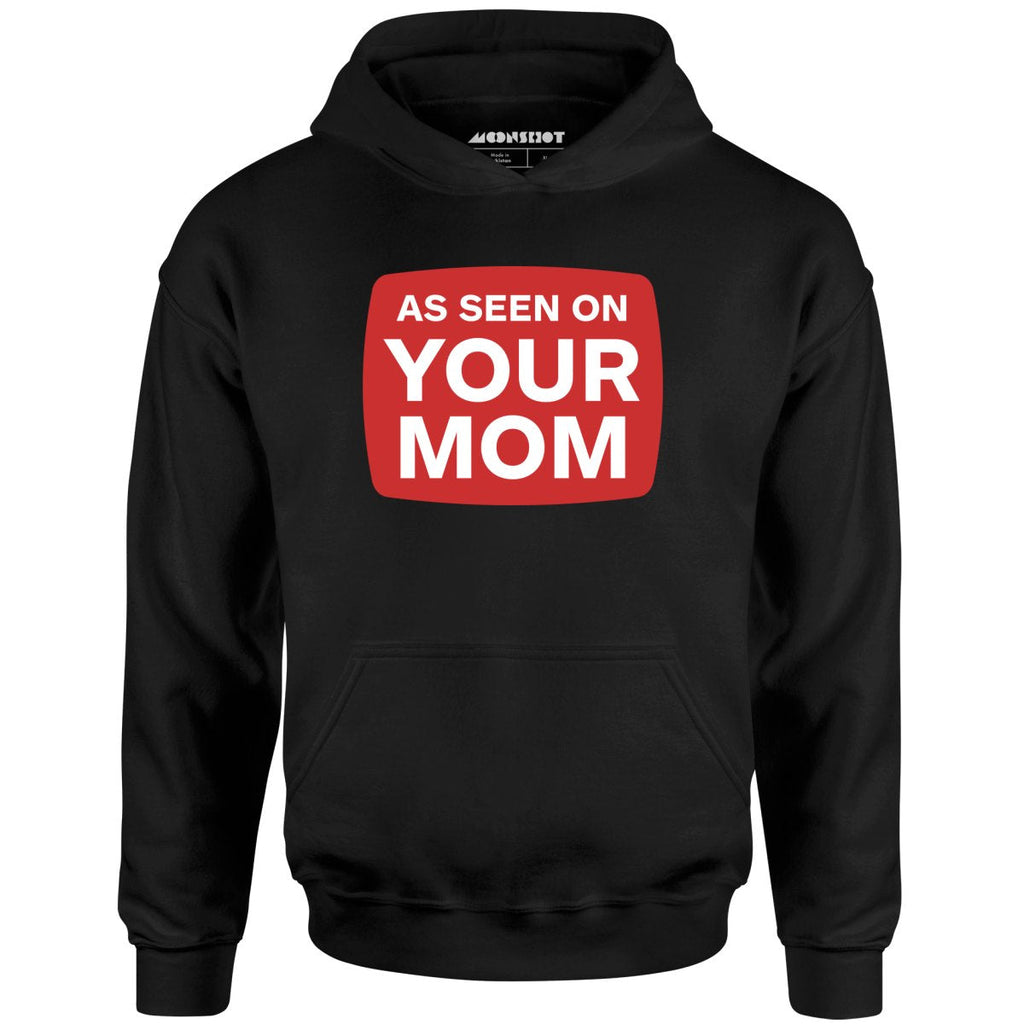 As Seen On Your Mom - Unisex