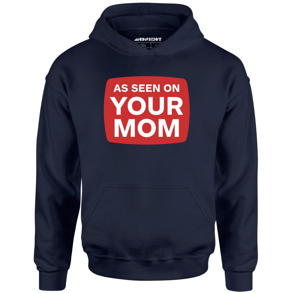 As Seen On Your Mom - Unisex