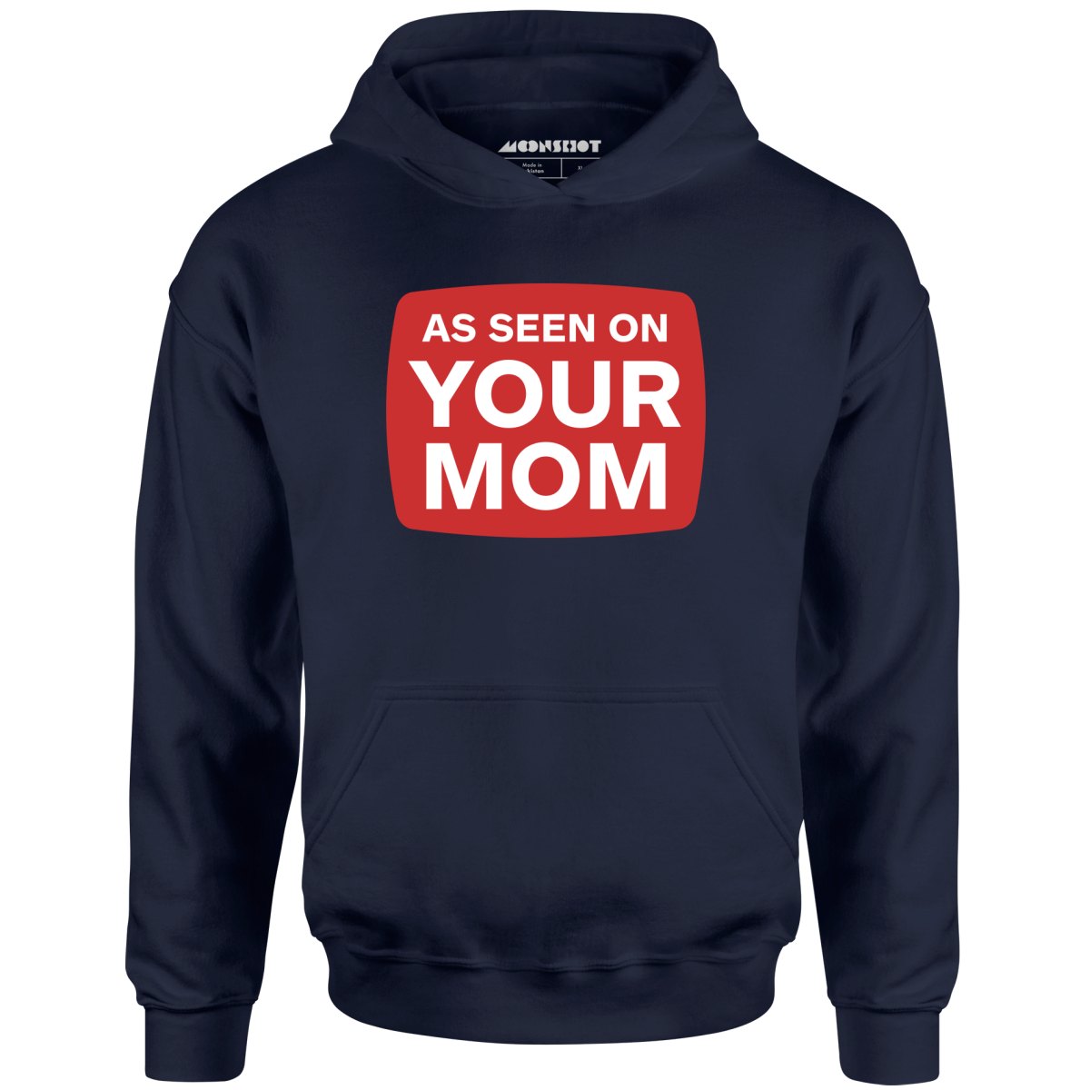 As Seen On Your Mom - Unisex