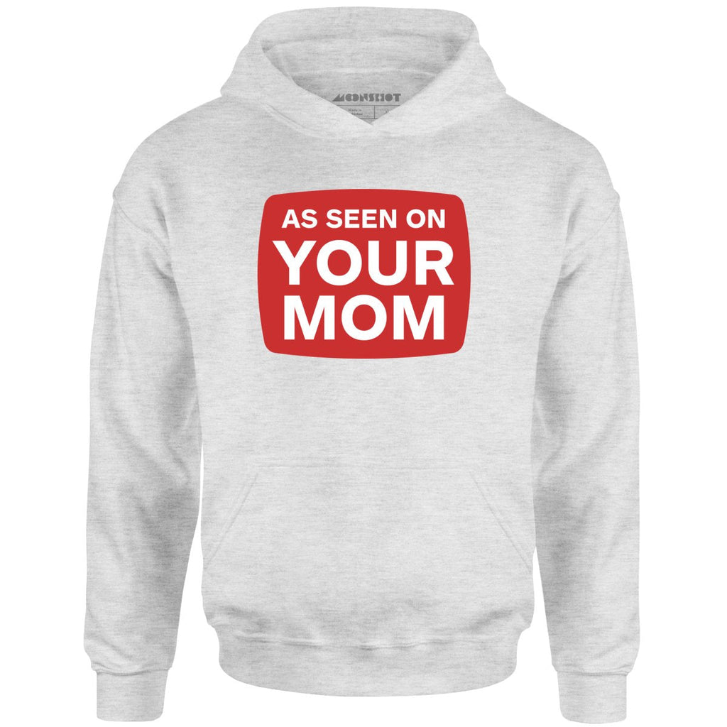 As Seen On Your Mom - Unisex