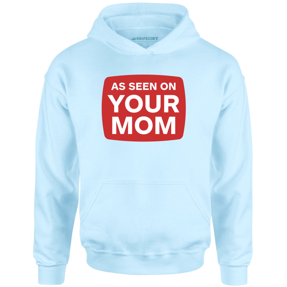 As Seen On Your Mom - Unisex