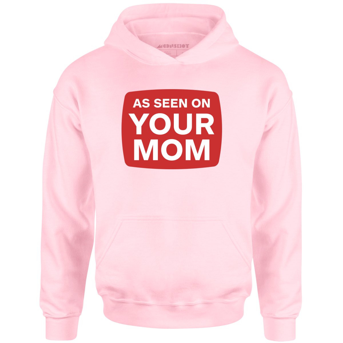 As Seen On Your Mom - Unisex