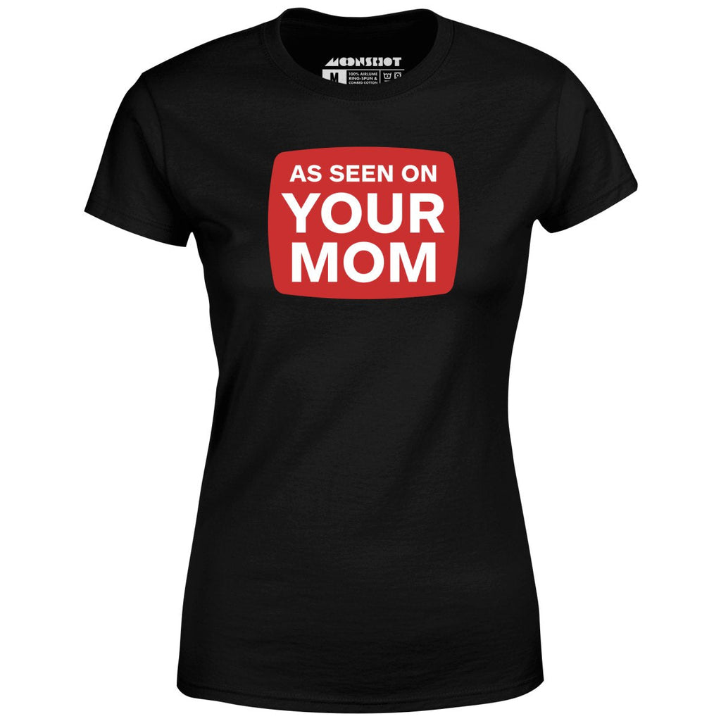 As Seen On Your Mom - Women's