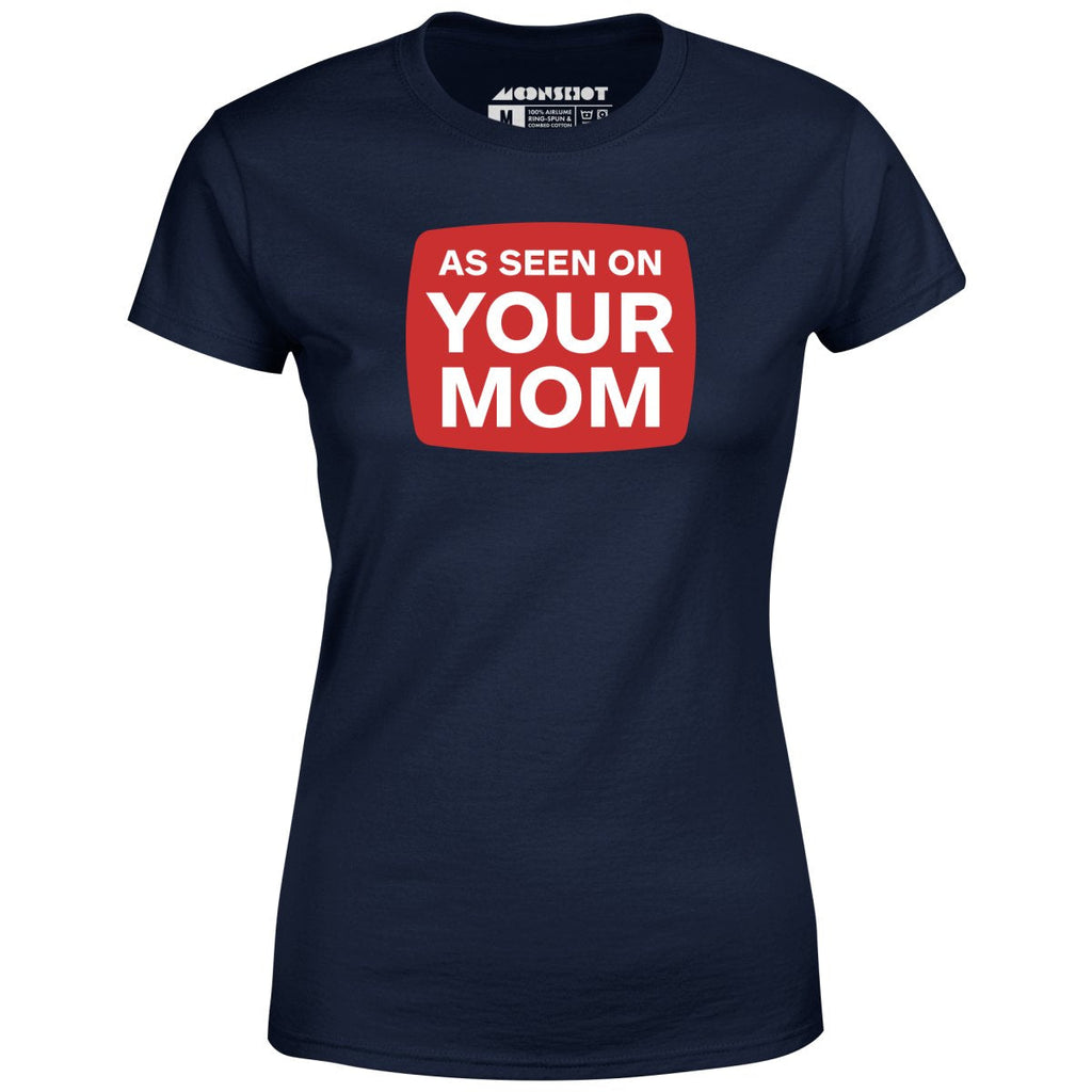 As Seen On Your Mom - Women's