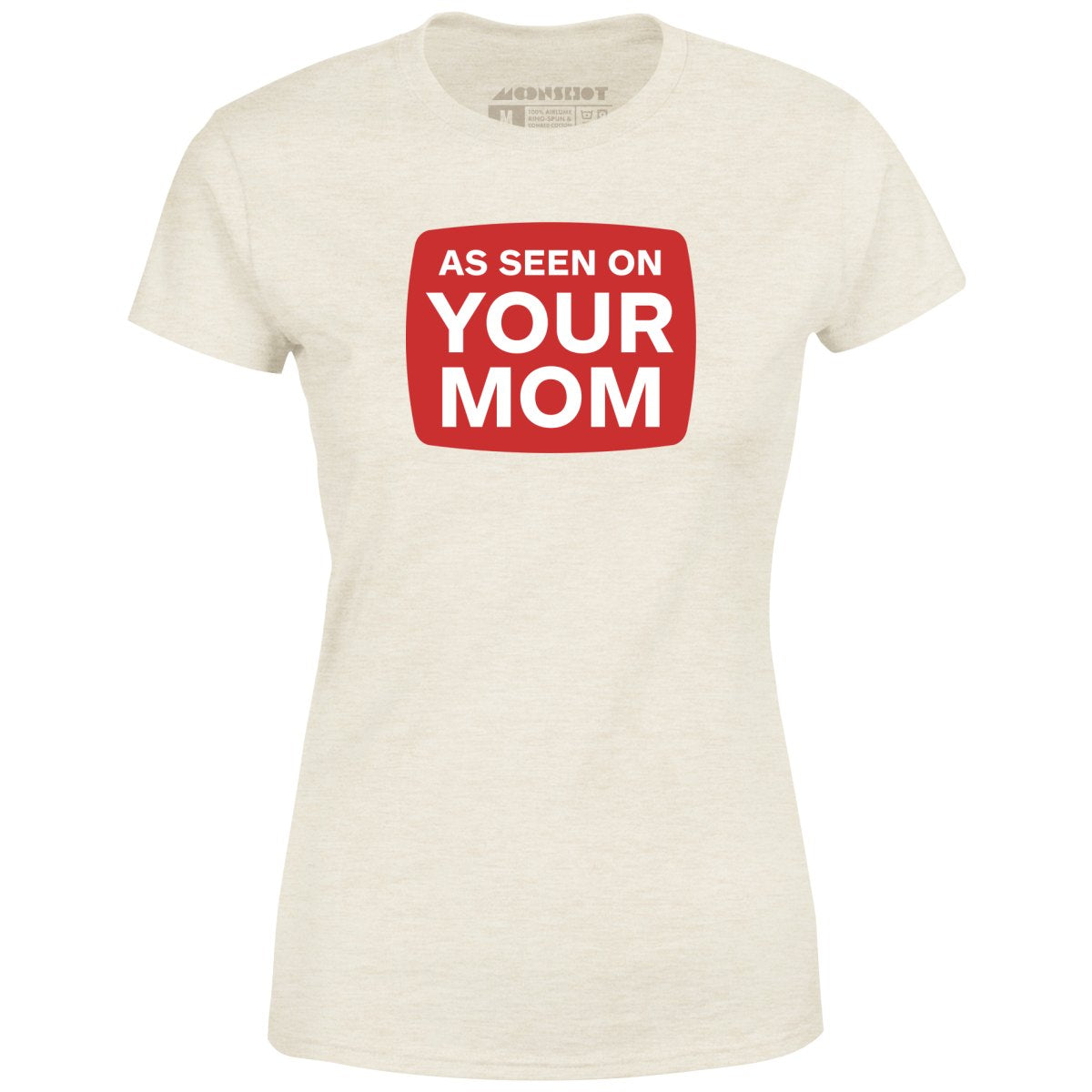 As Seen On Your Mom - Women's