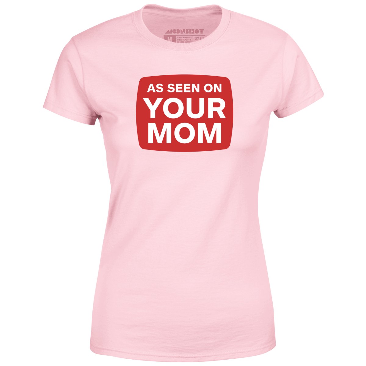 As Seen On Your Mom - Women's
