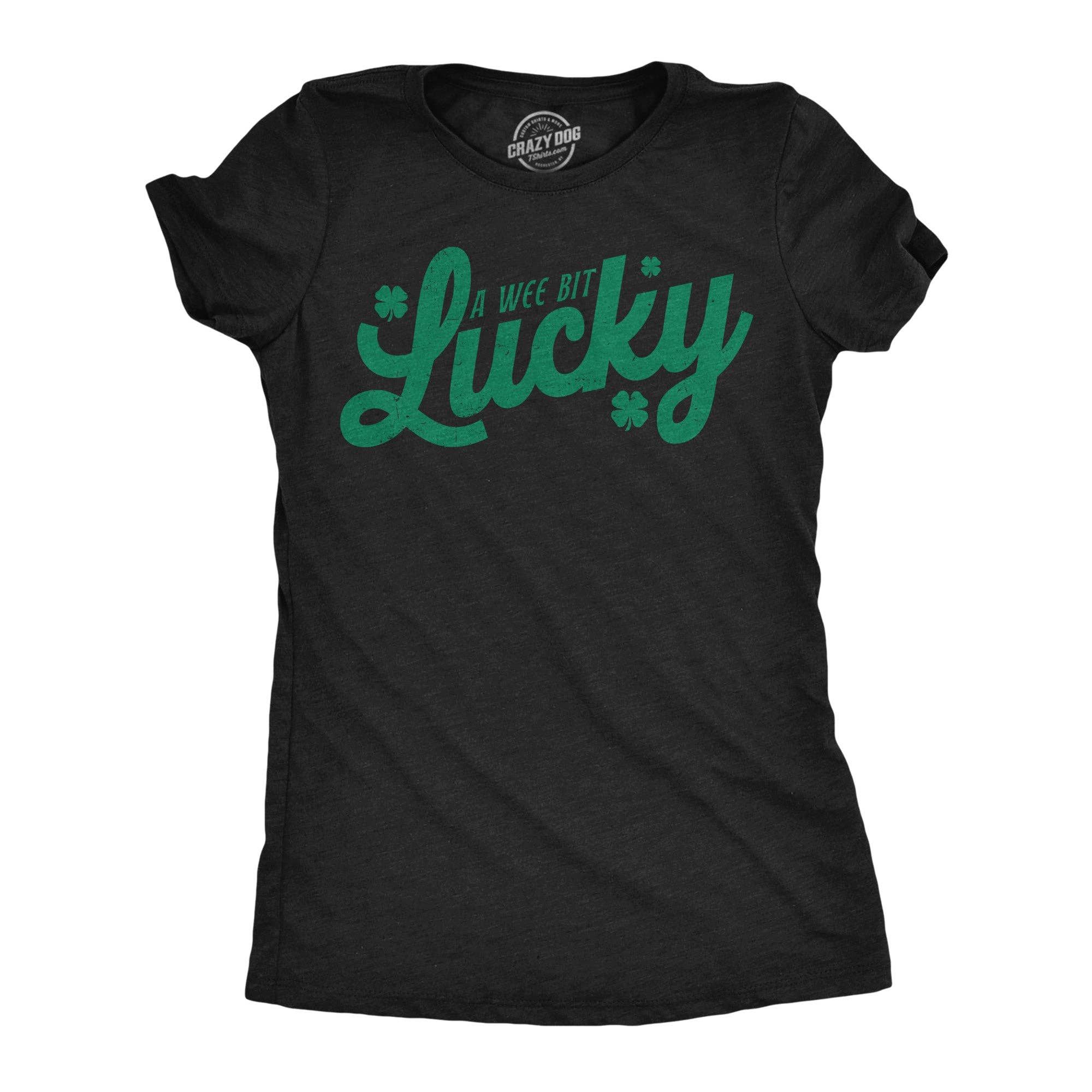 A Wee Bit Lucky Women's T Shirt