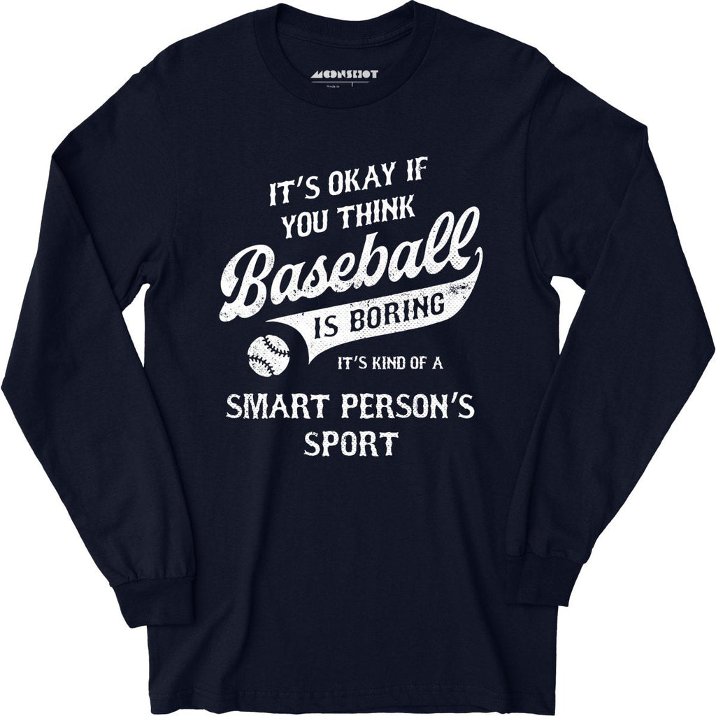 Baseball - Smart Person's Sport - Long Sleeve