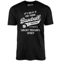 Baseball - Smart Person's Sport - Unisex