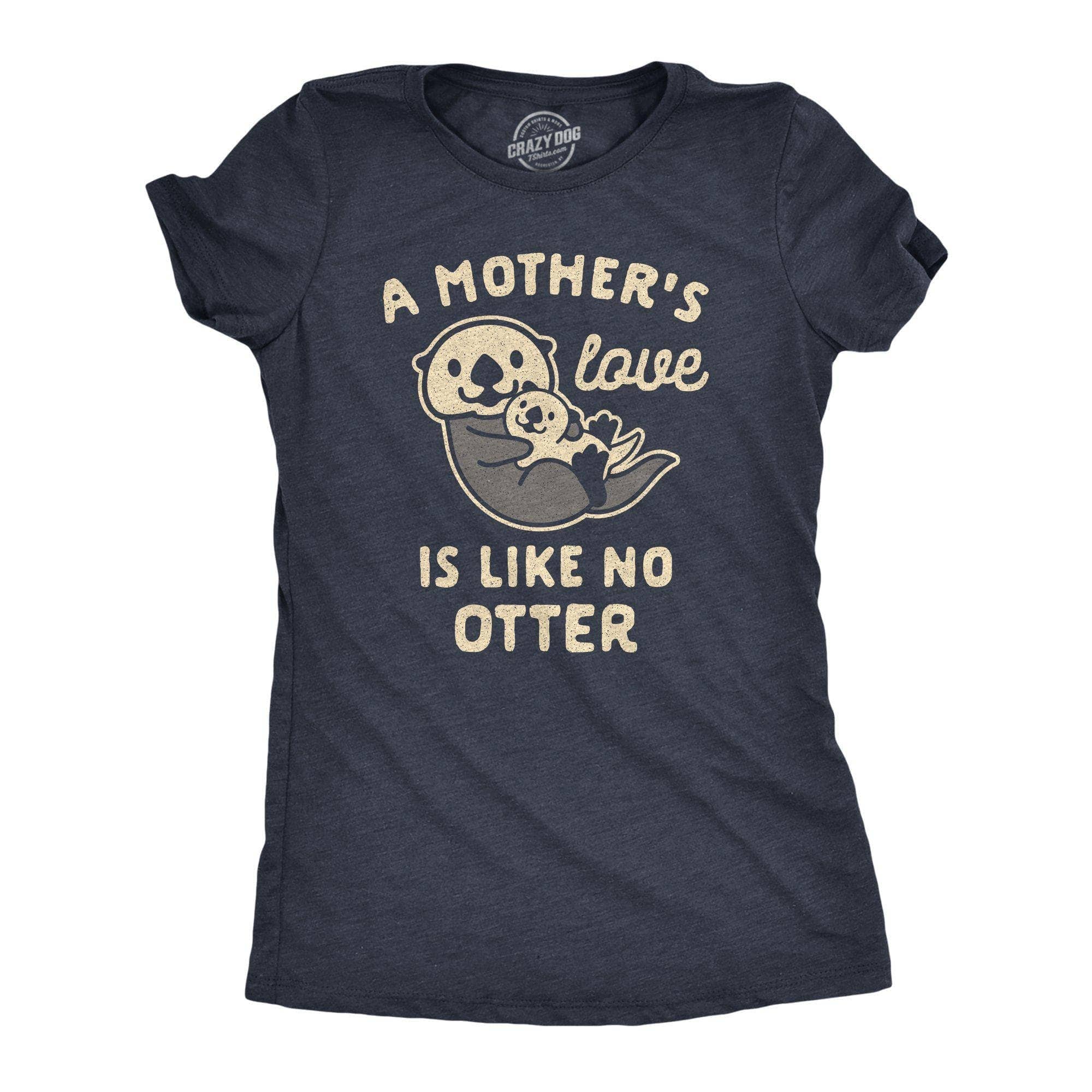 A Mother's Love Is Like No Otter Women's Tshirt Mother's Day