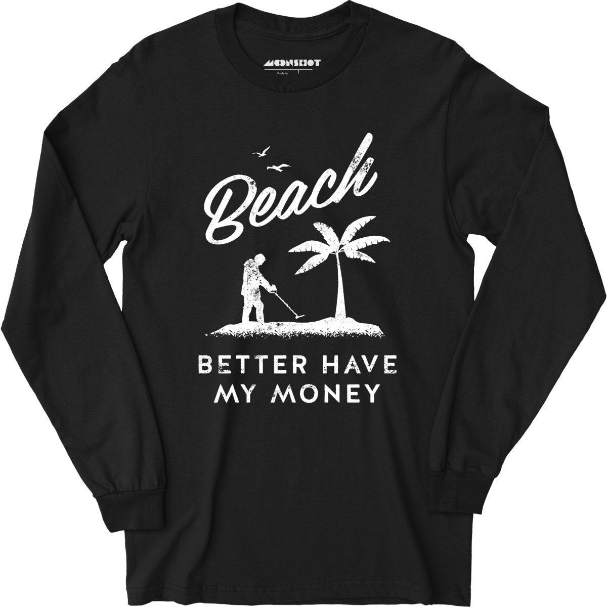 Beach Better Have My Money - Long Sleeve