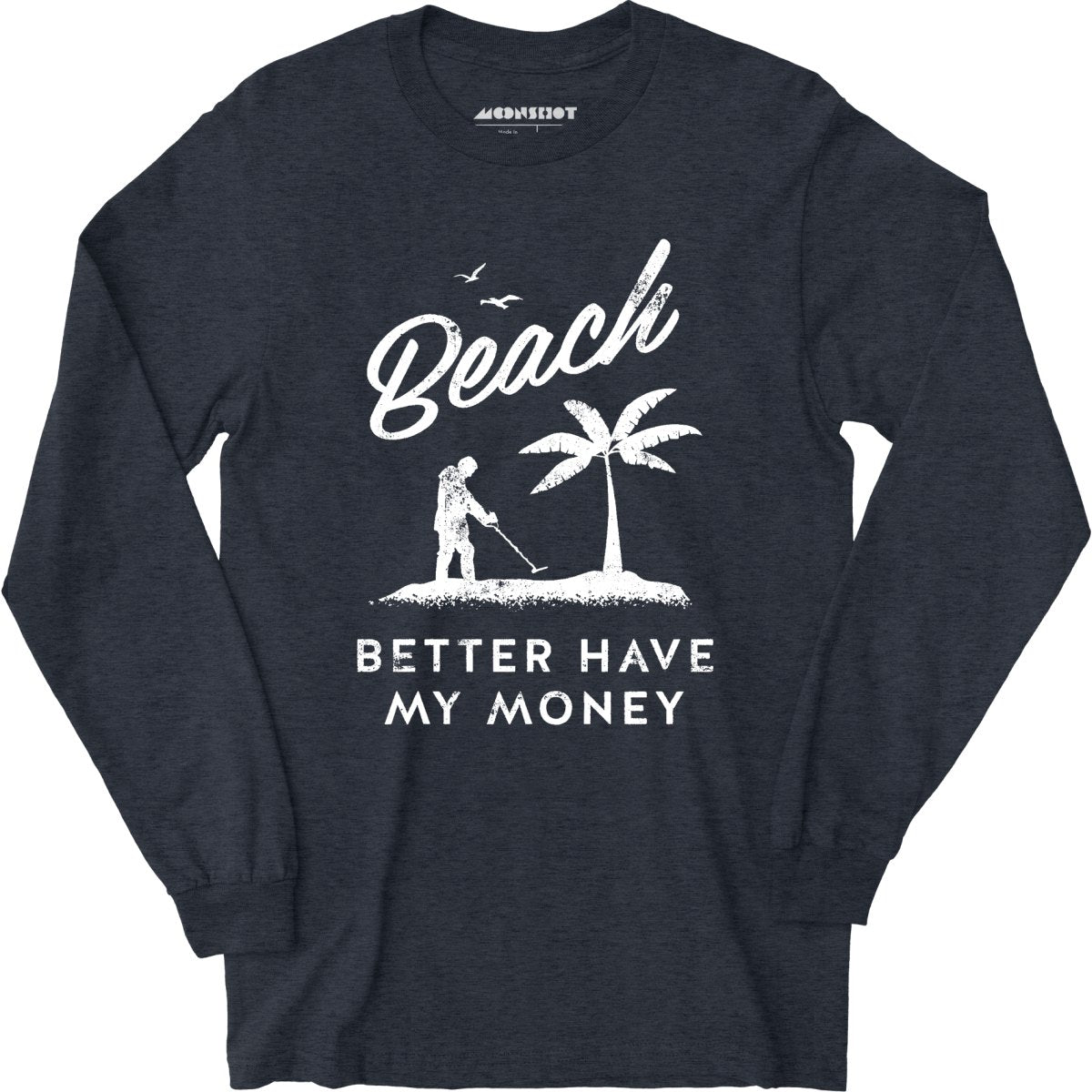 Beach Better Have My Money - Long Sleeve